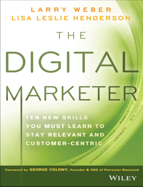 The Digital Marketer: Ten New Skills You Must Learn to Stay Relevant and Customer-Centric